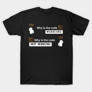 why is the code not working why is the code working T-Shirt